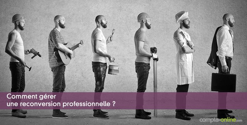 Comment gérer une reconversion professionnelle ?