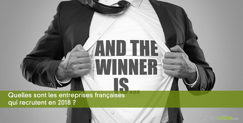 Quelles sont les entreprises françaises qui recrutent en 2018 ?