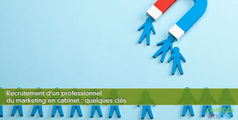 Recrutement d'un professionnel du marketing en cabinet : quelques clés