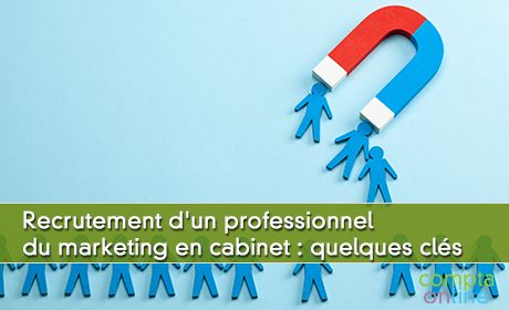 Recrutement d'un professionnel du marketing en cabinet : quelques cls