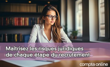 Matrisez les risques juridiques de chaque tape du recrutement