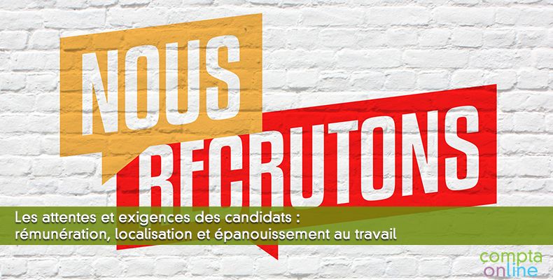 Les attentes et exigences des candidats : rémunération, localisation et épanouissement au travail
