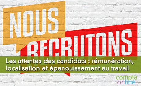 Les attentes et exigences des candidats : rmunration, localisation et panouissement au travail