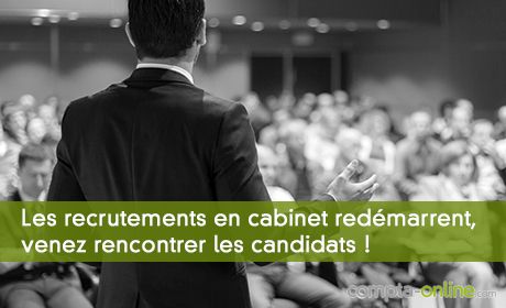 Les recrutements en cabinet redmarrent, venez rencontrer les candidats !