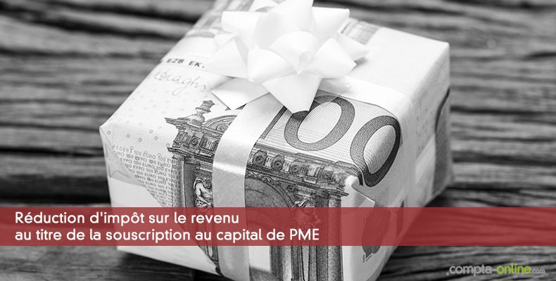 Réduction d'impôt sur le revenu au titre de la souscription au capital de PME