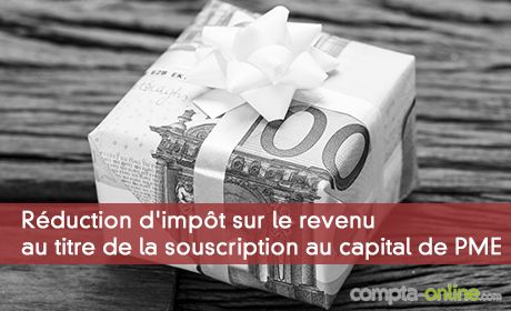 Rduction d'impt sur le revenu au titre de la souscription au capital de PME