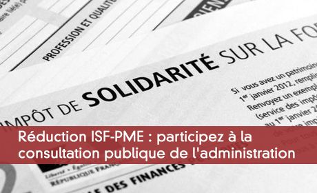 Réduction ISF-PME : participez à la consultation publique de l'administration