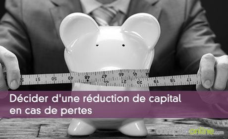 Décider d'une réduction de capital en cas de pertes