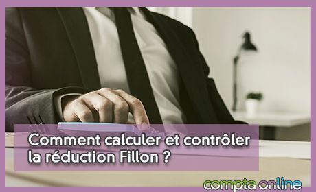 Comment calculer et contrler la rduction Fillon ?