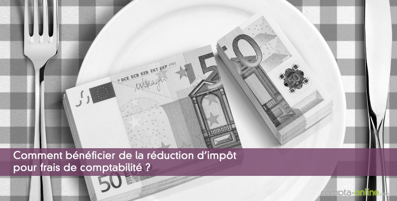 Comment bénéficier de la réduction d'impôt pour frais de comptabilité ?