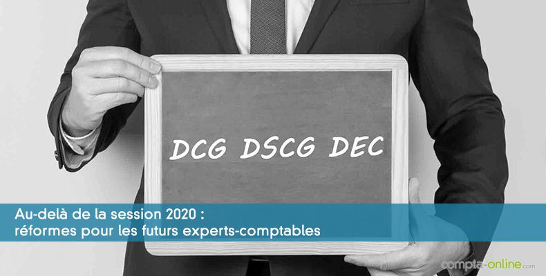 Au-delà de la session 2020 : réformes pour les futurs experts-comptables