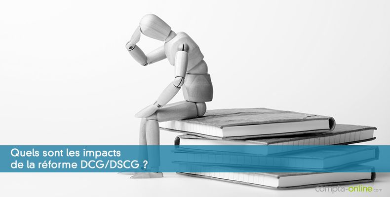 Les changements du DCG et DSCG suite à la réforme