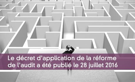 Le décret d'application de la réforme de l'audit a été publié le 28 juillet 2016