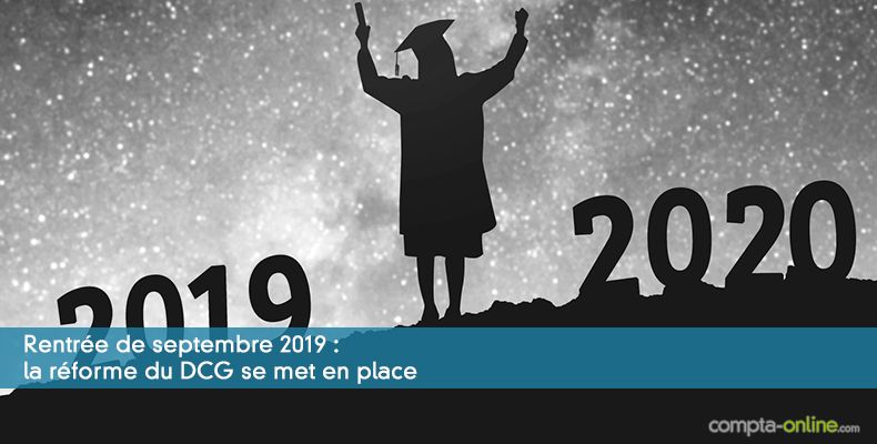 Rentrée de septembre 2019 : la réforme du DCG se met en place