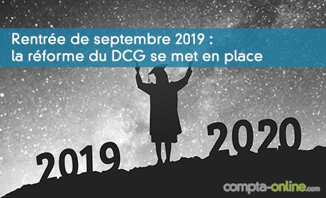 Rentrée de septembre 2019 : la réforme du DCG se met en place