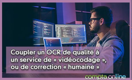 Coupler un OCR de qualit  un service de  vidocodage , ou de correction  humaine 