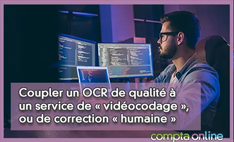 Coupler un OCR de qualité à un service de « vidéocodage », ou de correction « humaine »