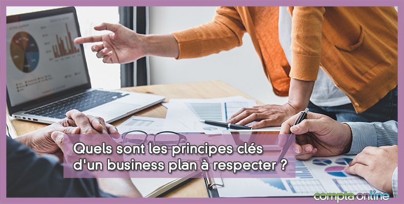 Quels sont les principes clés d'un business plan à respecter ?