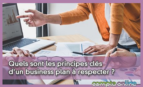 Quels sont les principes cls d'un business plan  respecter ?