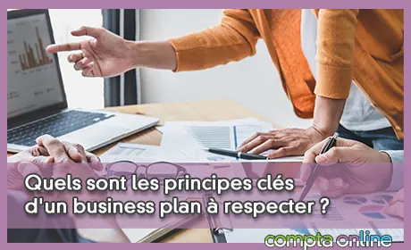 Quels sont les principes clés d'un business plan à respecter ?