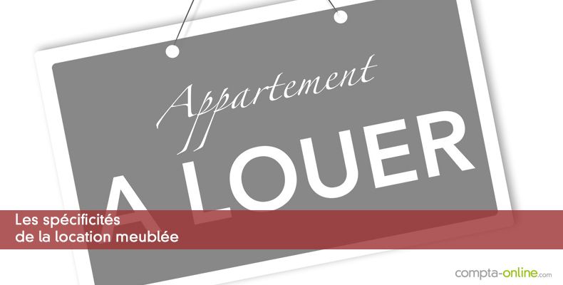Les spécificités de la location meublée
