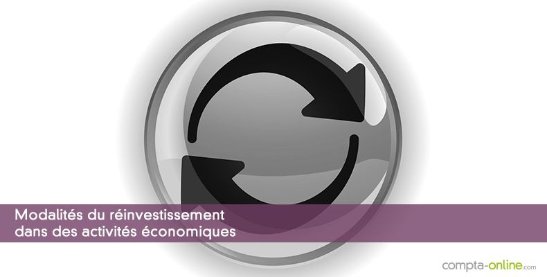 Modalités du réinvestissement dans des activités économiques