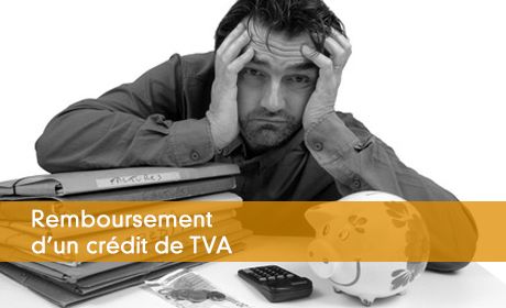 Comment se faire rembourser un crédit de TVA ?