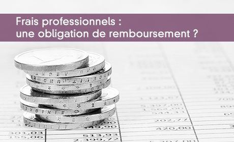 Frais professionnels : une obligation de remboursement ?