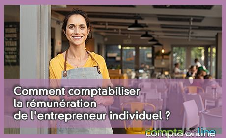 Comment comptabiliser la rmunration de l'entrepreneur individuel ?