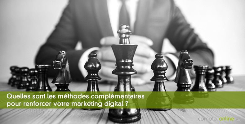 Quelles sont les méthodes complémentaires pour renforcer votre marketing digital ?