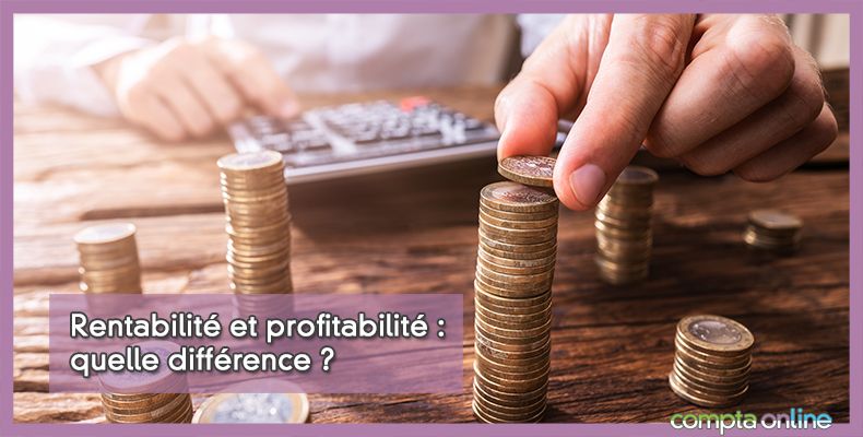 Rentabilité et profitabilité : quelle différence ?