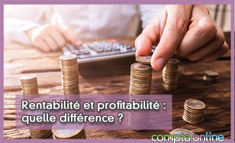 Rentabilit et profitabilit : quelle diffrence ?