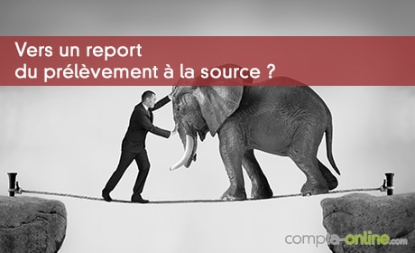 Vers un report du prélèvement à la source ?