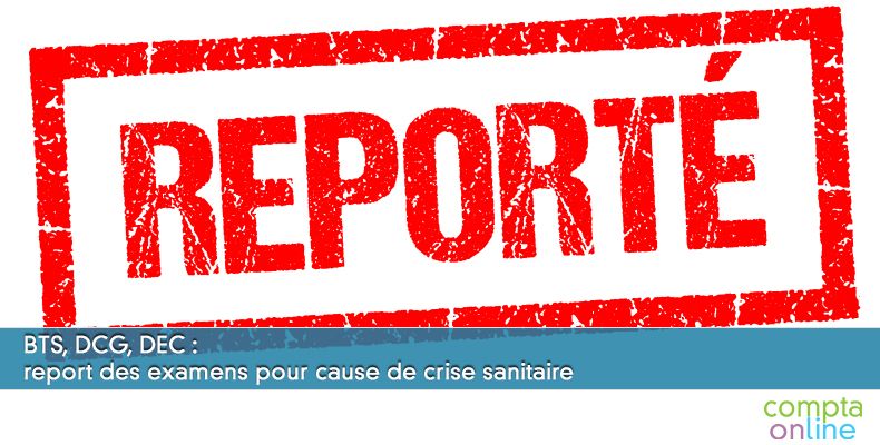 BTS, DCG, DEC : report des examens pour cause de crise sanitaire