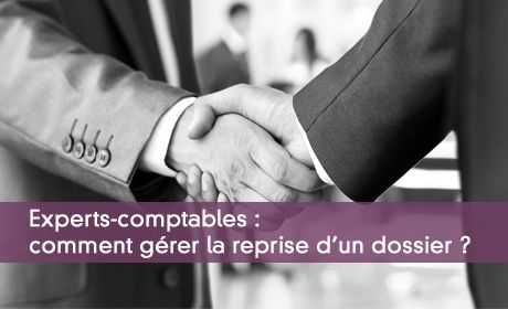 Experts-comptables : comment gérer la reprise d'un dossier ?