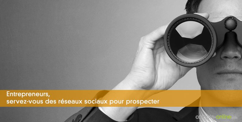 Entrepreneurs, servez-vous des réseaux sociaux pour prospecter