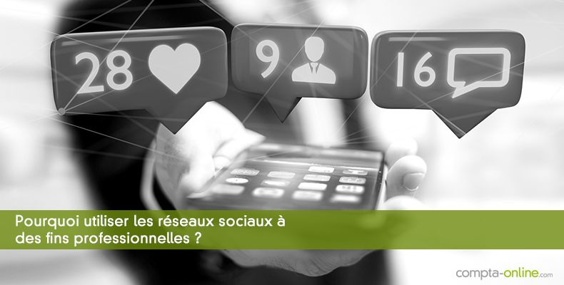 Pourquoi utiliser les rseaux sociaux  des fins professionnelles ?