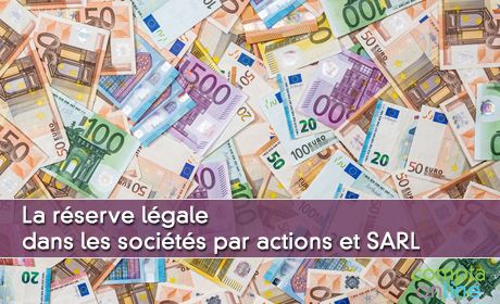 La rserve lgale dans les socits par actions et SARL