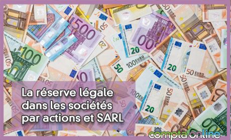 La réserve légale dans les sociétés par actions et SARL
