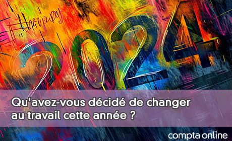 Qu'avez-vous dcid de changer au travail cette anne ?