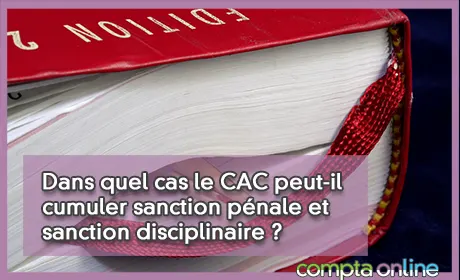 Dans quel cas le CAC peut-il cumuler sanction pénale et sanction disciplinaire ?