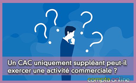 Un CAC uniquement supplant peut-il exercer une activit commerciale ?