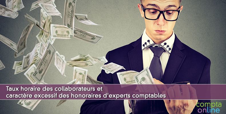 Taux horaire des collaborateurs et caractère excessif des honoraires d'experts comptables