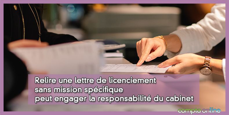 Relire une lettre de licenciement sans mission spécifique peut engager la responsabilité du cabinet