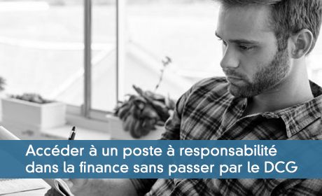 Un poste à responsabilité dans la finance sans passer le DCG ?