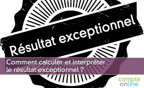 Comment calculer et interprter le rsultat exceptionnel ?