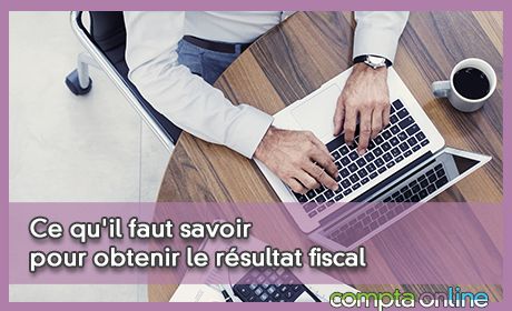 Ce qu'il faut savoir pour obtenir le rsultat fiscal