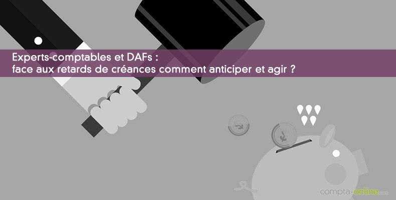 Face aux retards de crances : anticiper et agir