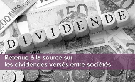 Retenue à la source sur les dividendes versés entre sociétés