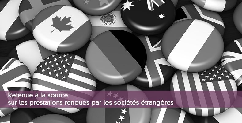 Retenue à la source sur les prestations rendues par les sociétés étrangères